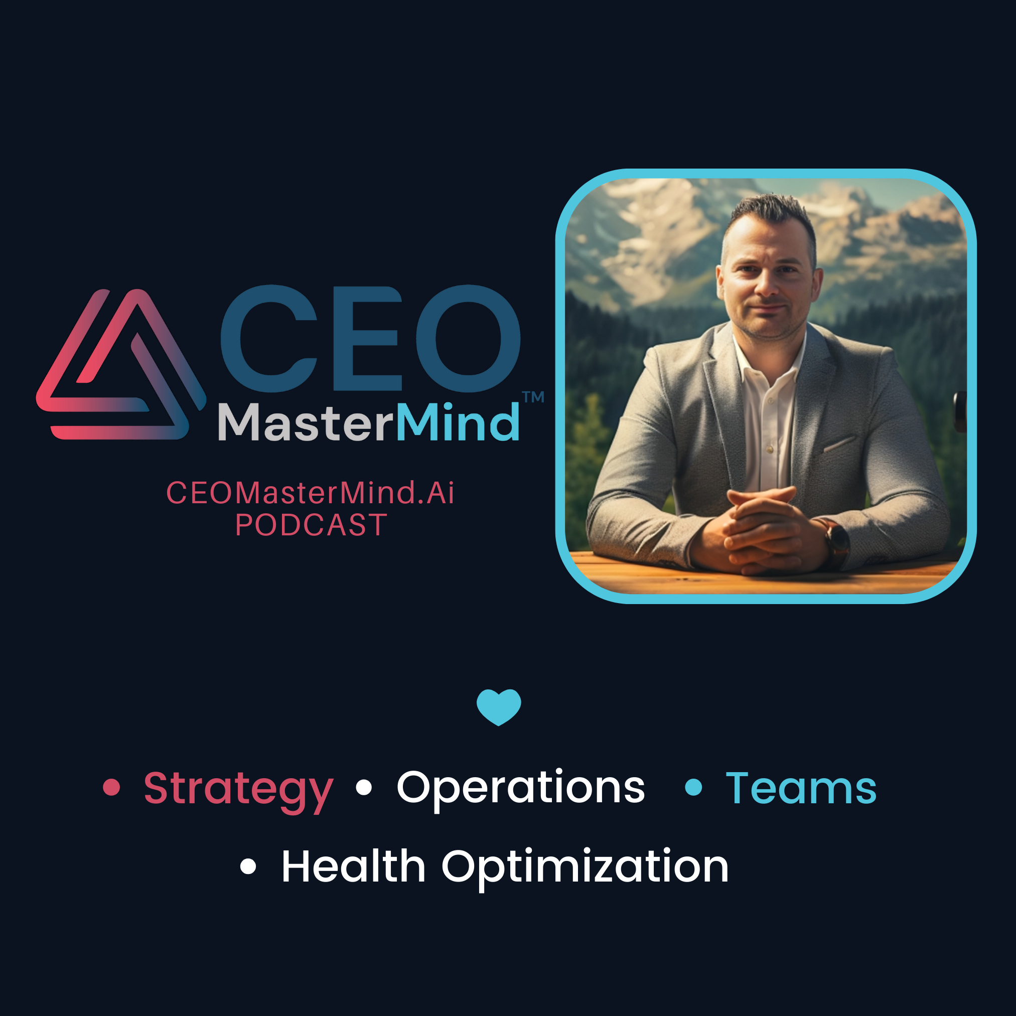 CEO MasterMind: Scaling Businesses Using AI, Fortune 500 models & Health Optimization