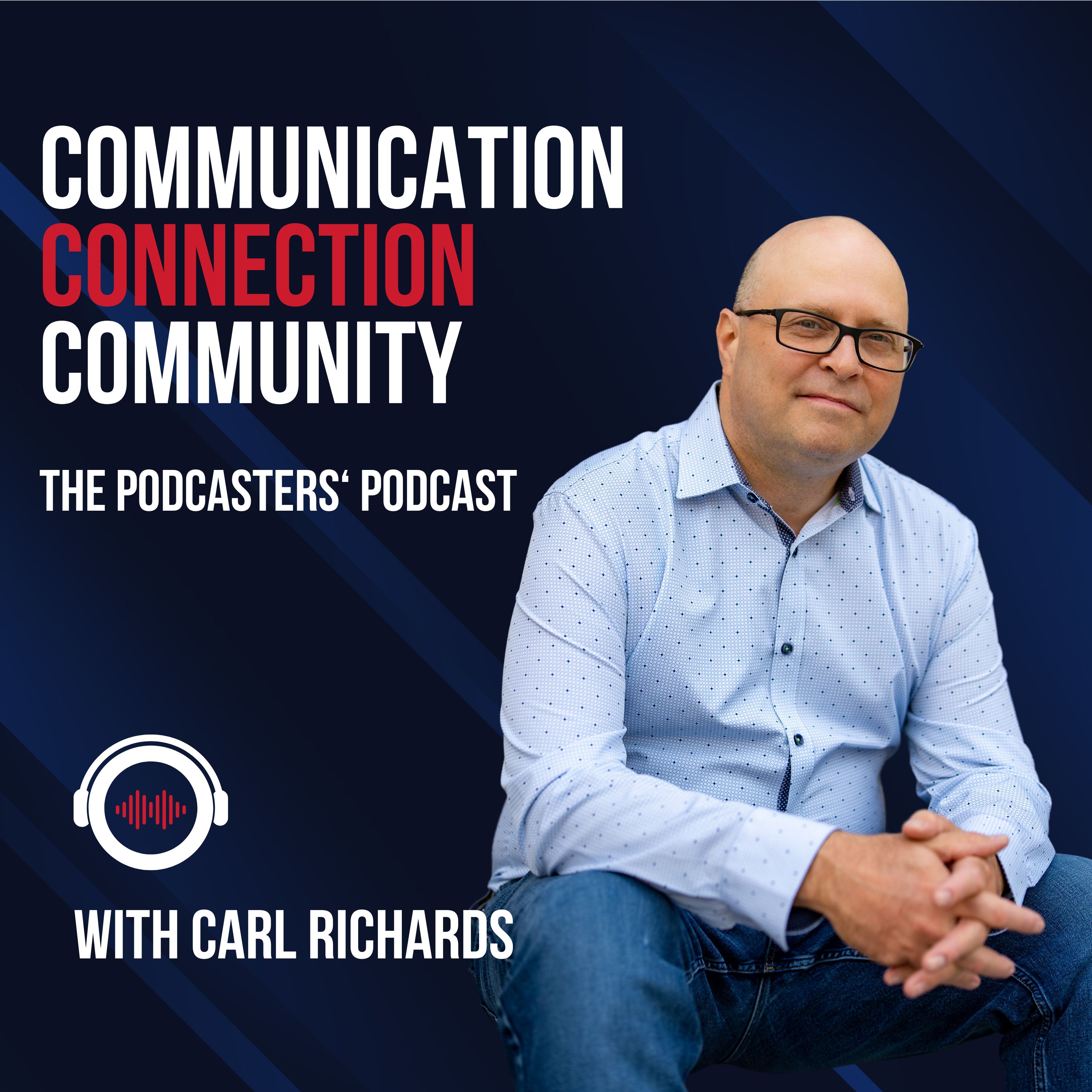 Communication, Connection Community: The Podcasters' Podcast