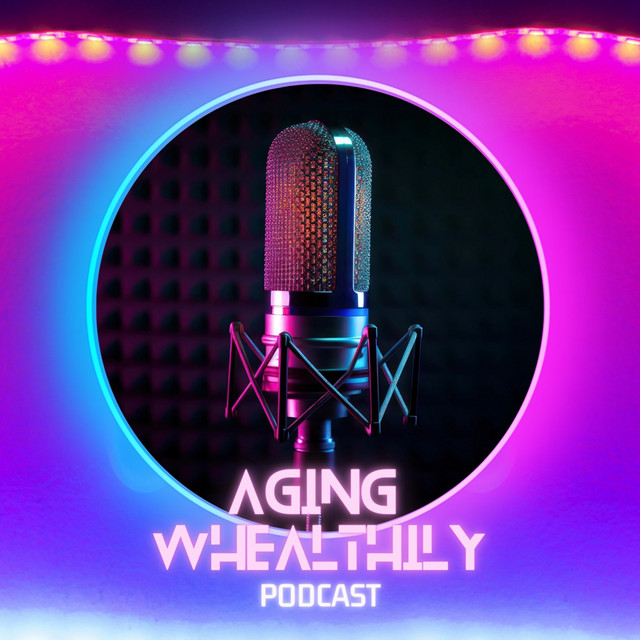 Aging Whealthily