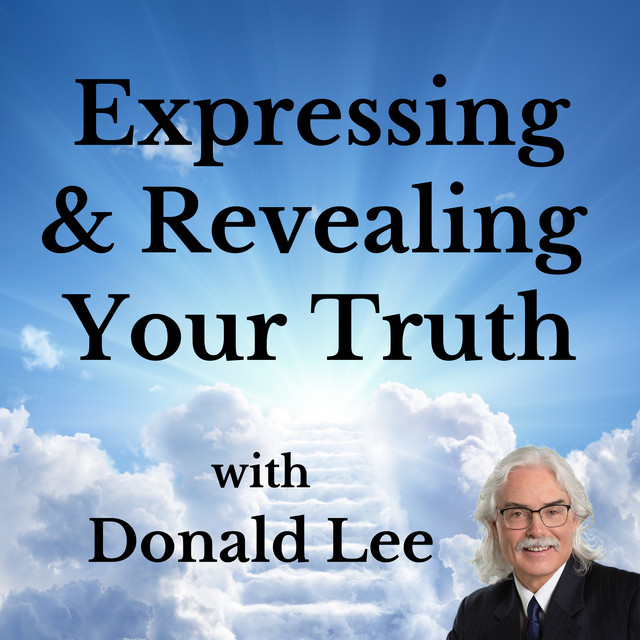 Expressing and Revealing Your Truth with Donald Lee (transformational spiritual experiences)