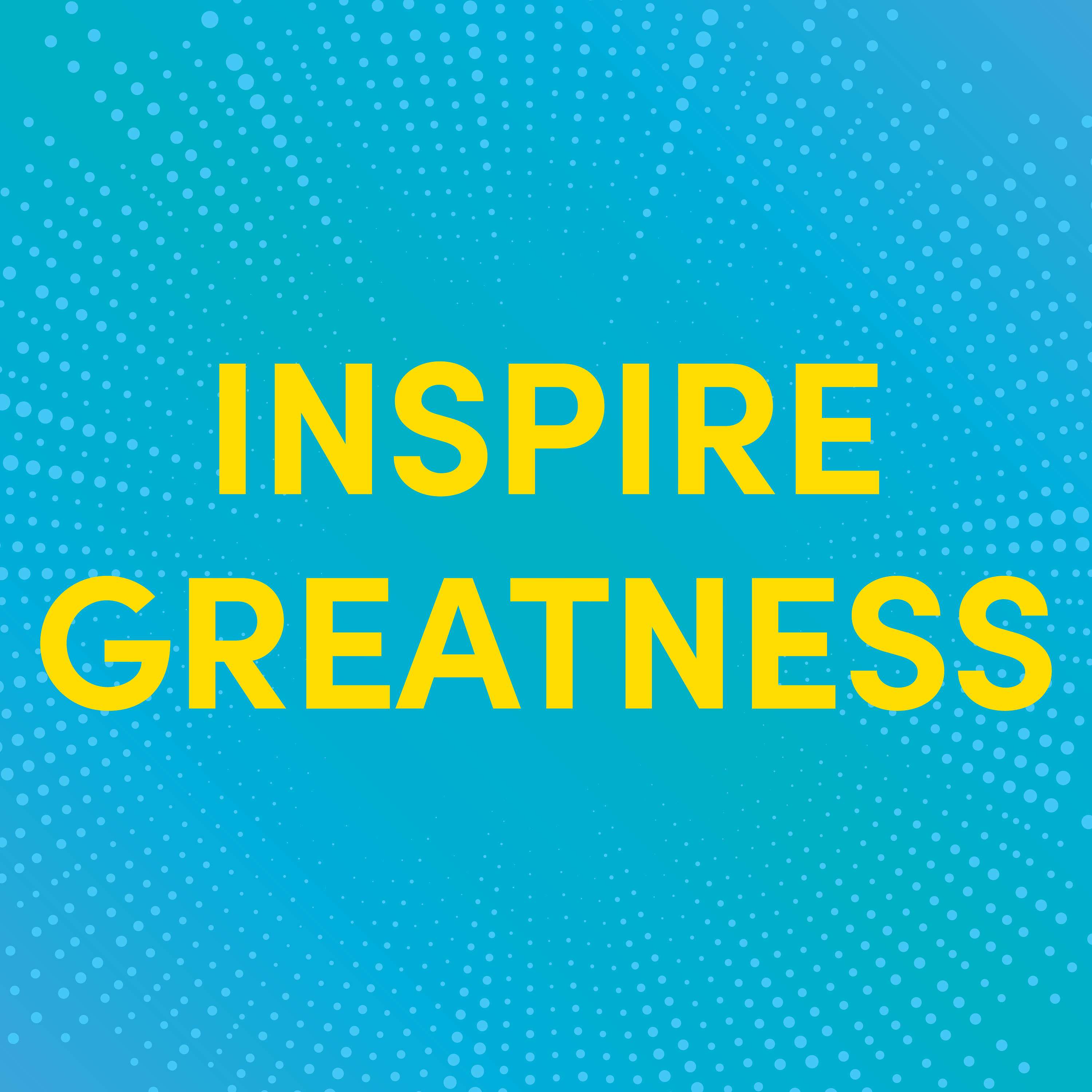 Inspire Greatness