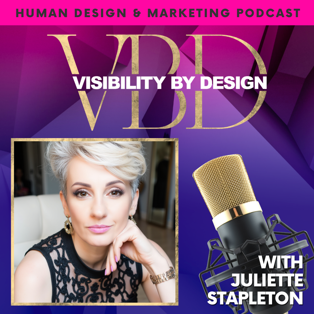 Visibility By Design with Juliette Stapleton | Human Design and Marketing Podcast