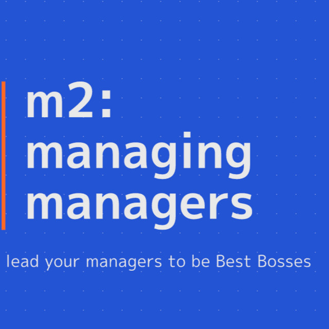 M2: Managing Managers