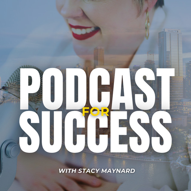 Podcast for Success with Stacy Maynard