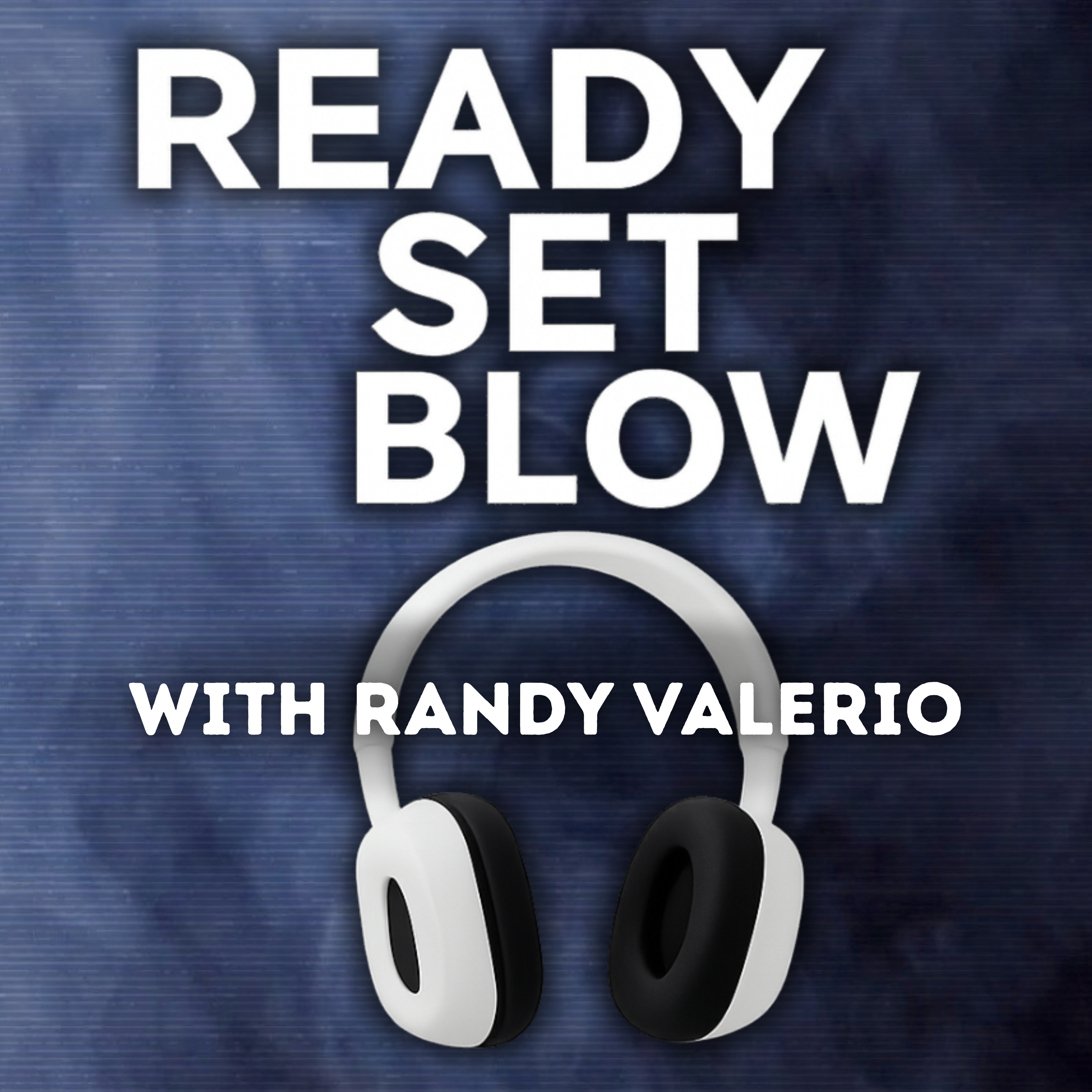 Ready Set Blow Podcast