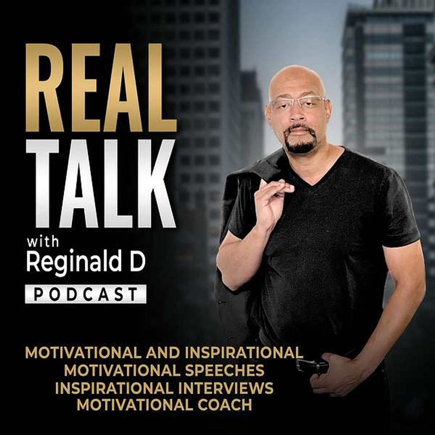 Real Talk With Reginald D (Motivational Speeches/Inspirational Stories)