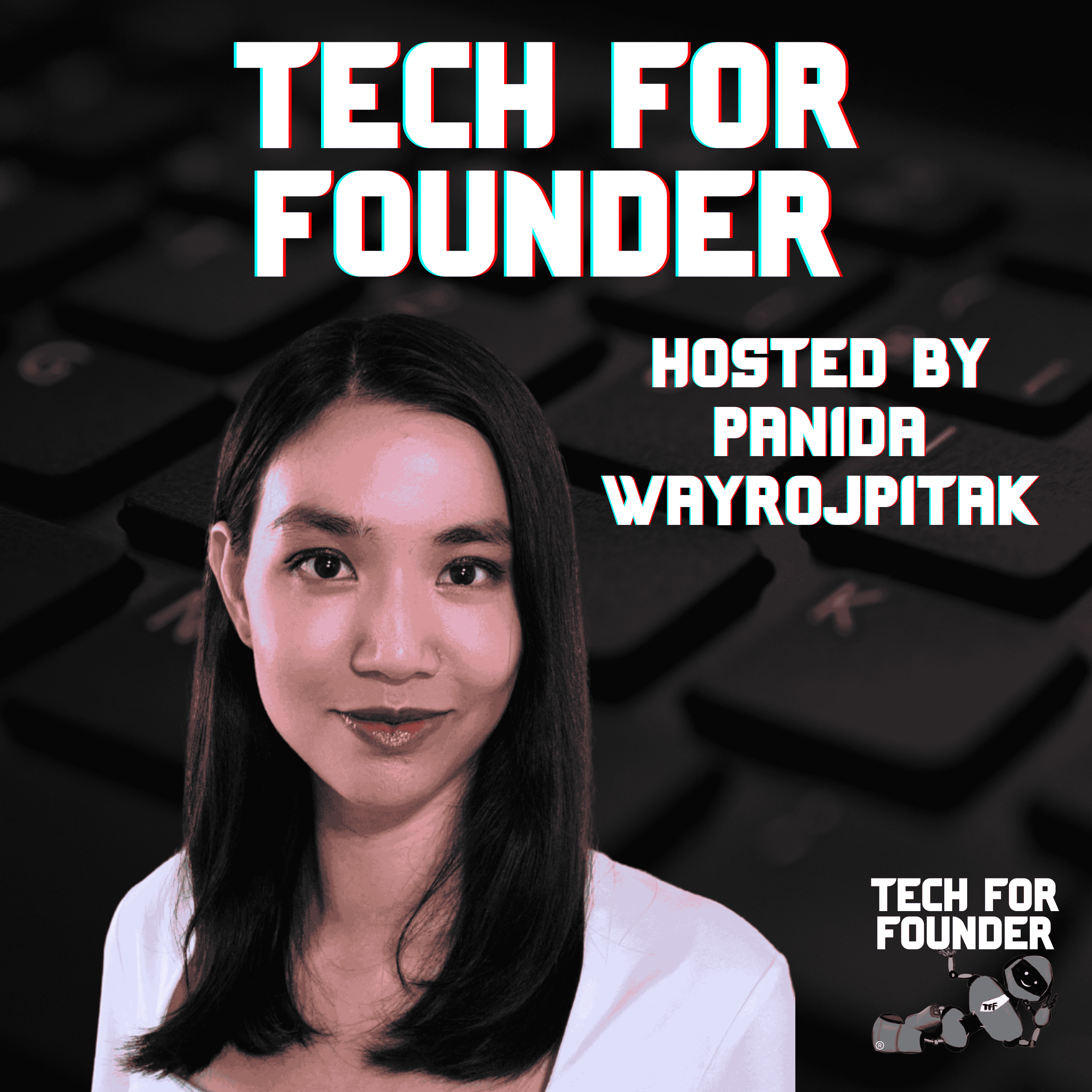 Tech for Founder Podcast with Panida Wayrojpitak