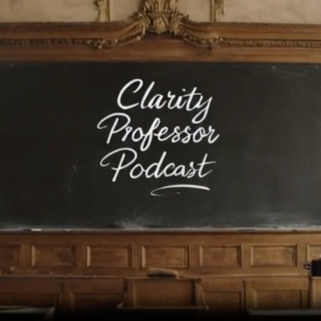 The Clarity Professor Podcast