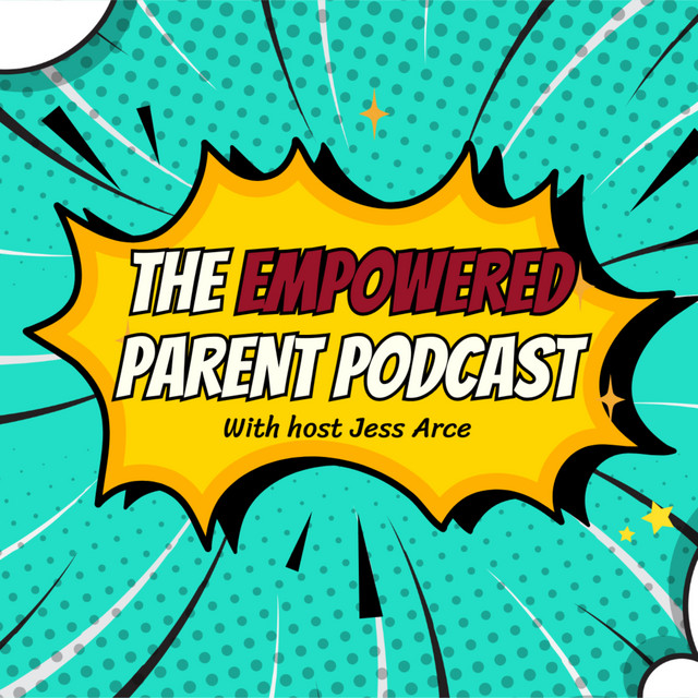 The Empowered Parent Podcast