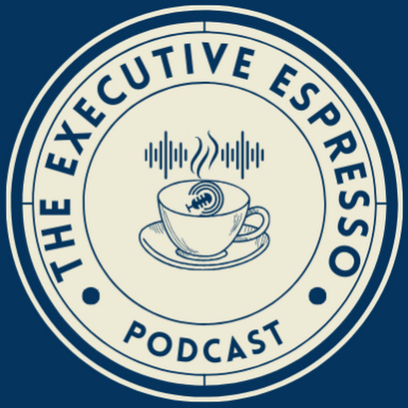 The Executive Espresso Podcast 