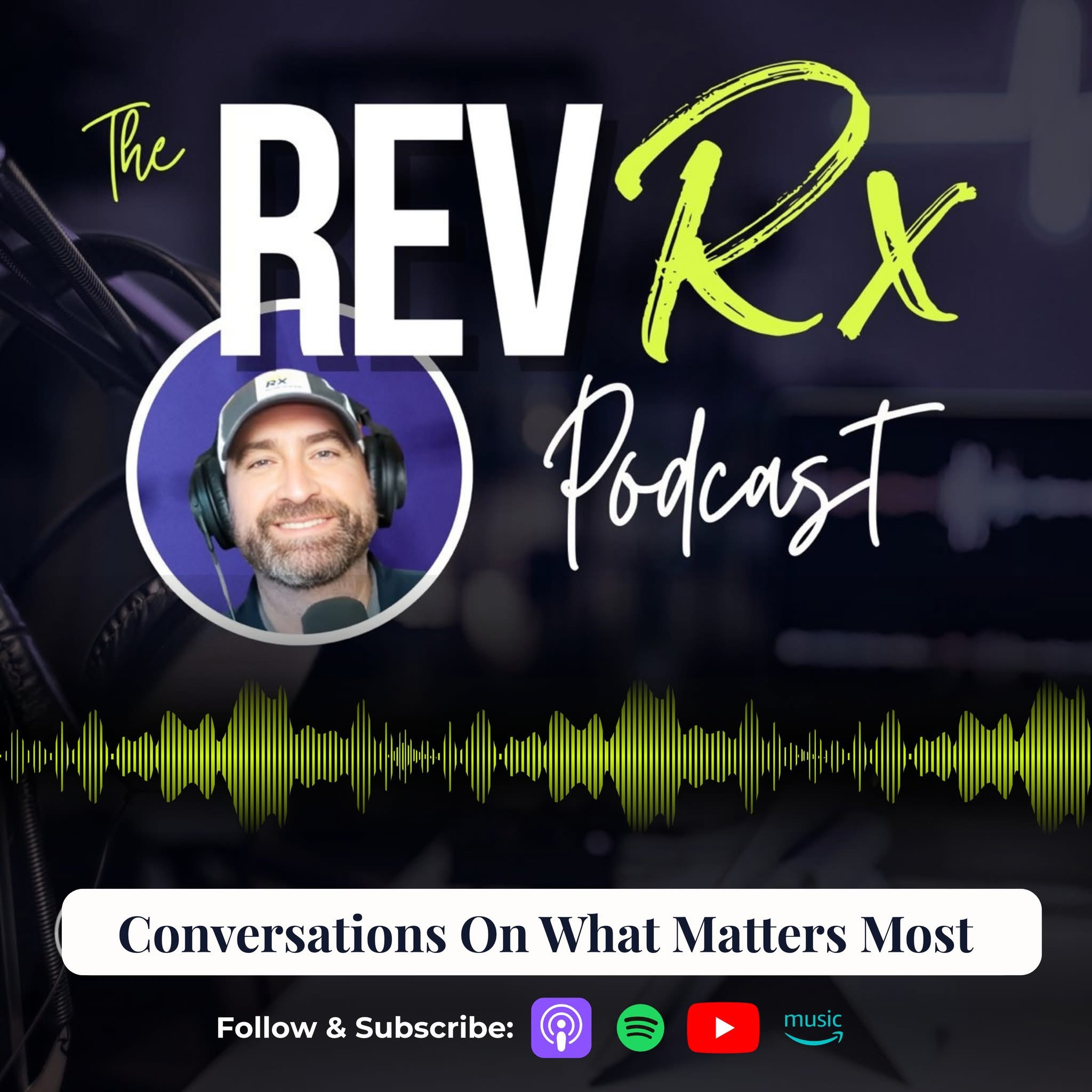 The Rev Rx Podcast | Conversations On What Matters Most