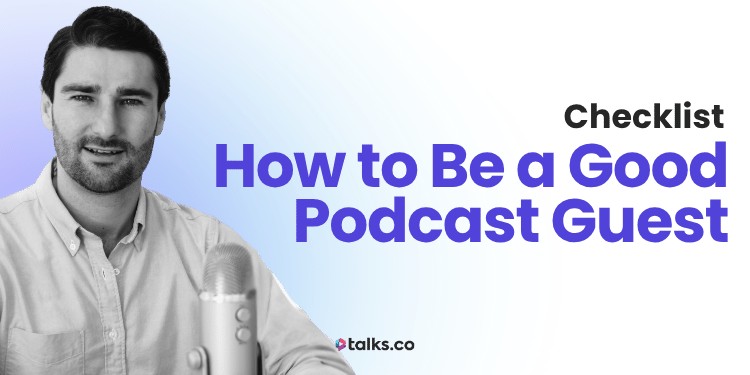 How to Be a Good Podcast Guest Checklist 2026 (Tips, Examples + Guide)