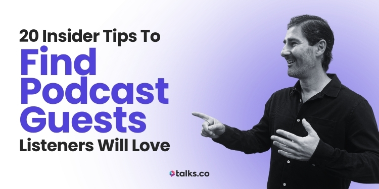 20 Insider Tips to Find Podcast Guests