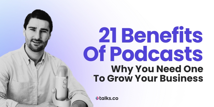 An article that covers 21 benefits of podcasts.