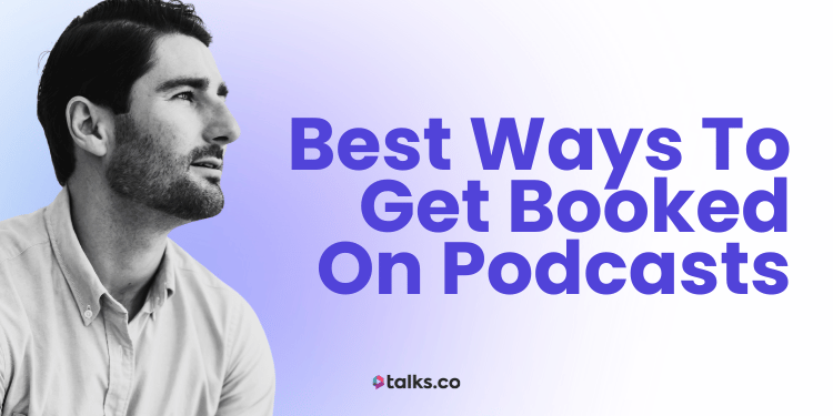 11 Best Ways to Get Booked on Podcasts (Fast + Free): Tools +Templates