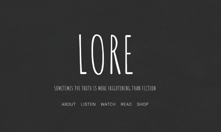 Lore podcast title screen with the tagline 'Sometimes the truth is more frightening than fiction,' highlighting the eerie storytelling approach where the host will play a key role in narrating historical folklore.