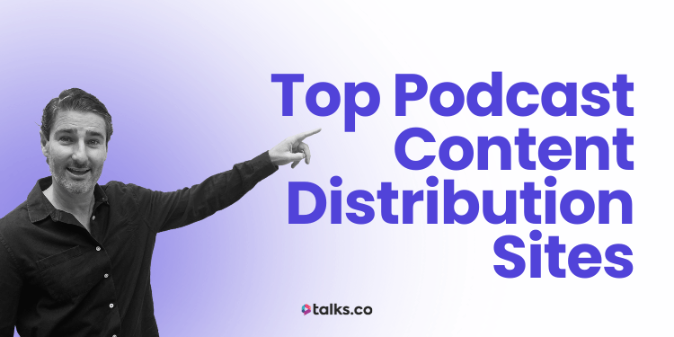 35 Top Podcast Content Distribution Sites: 2026 Guide, Uses + Strategy