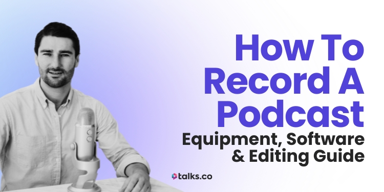 A guide on how to record a podcast