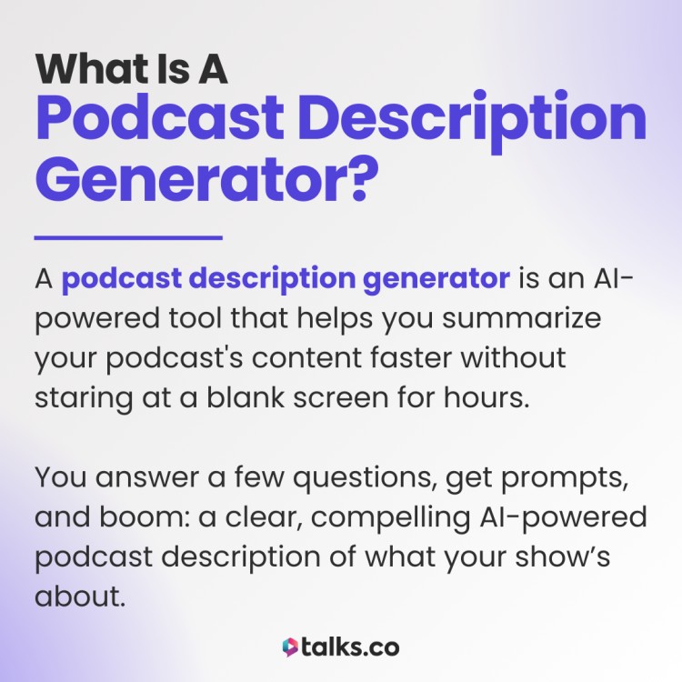 Use AI to generate podcast descriptions quickly with the Podcast Description Generator from Talks.co, making it easy to create compelling summaries without staring at a blank screen.