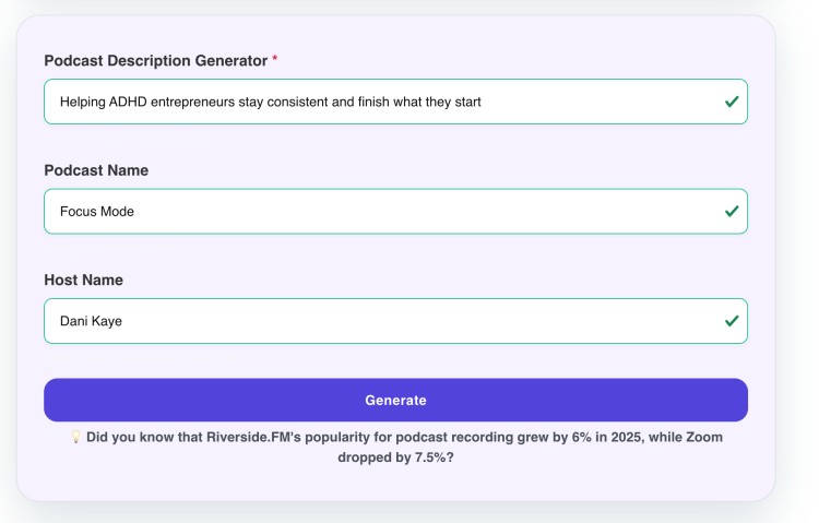 The podcast description generator uses advanced AI to create the Focus Mode podcast description, hosted by Dani Kaye, aimed at helping ADHD entrepreneurs stay consistent and complete what they start.