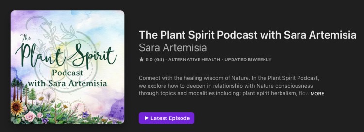 The Plant Spirit Podcast hosted by Sara Artemisia features a captivating description focused on connecting with the healing wisdom of Nature and exploring plant spirit herbalism.