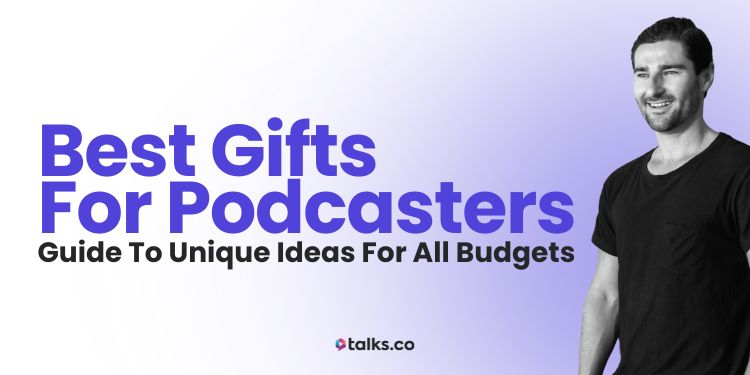 32 Best Gifts for Podcasters: Guide to Unique Ideas For All Budgets