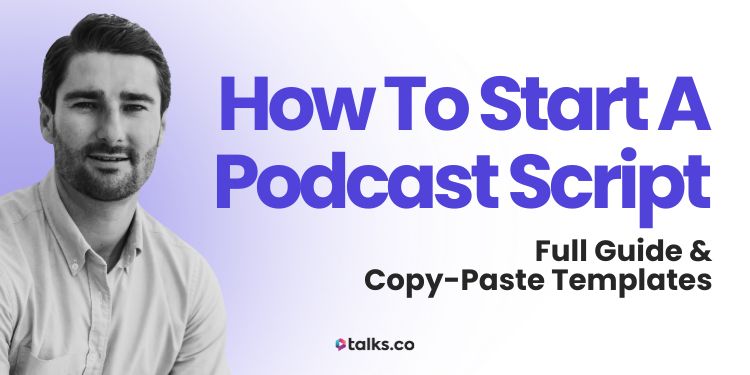 How to Start a Podcast Script (Full Guide + Copy-Paste Templates)