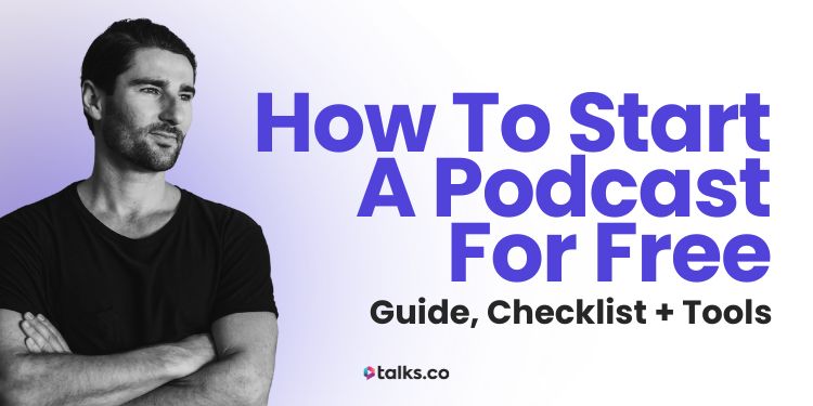 How to Start a Podcast for Free (2025 Guide, Checklist + 33 Tools)