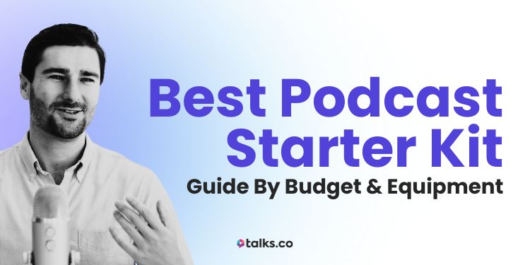 8 Best Podcast Starter Kit Setups (2025 Guide by Budget & Equipment) 8 Best Podcast Starter Kit Setups (2025 Guide by Budget & Equipment)