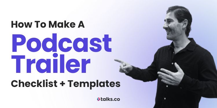How to Make a Podcast Trailer: 2025 Guide (Checklist + Templates)