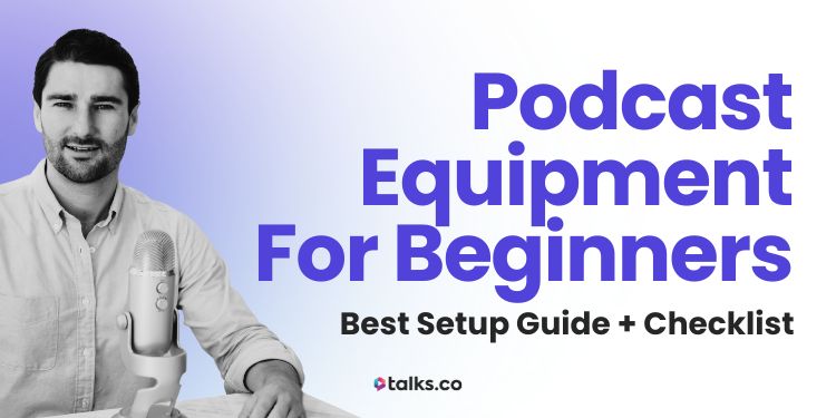 Podcast Equipment for Beginners (Best Setup Guide 2025 + Checklist)