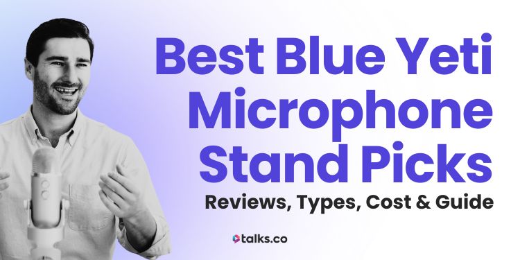 8 Best Blue Yeti Microphone Stand Picks: Reviews, Types, Cost & Guide