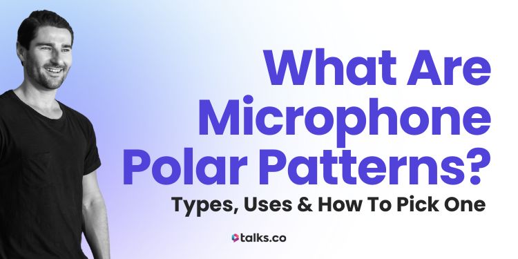 What Are Microphone Polar Patterns? 7 Types, Uses & How To Pick One