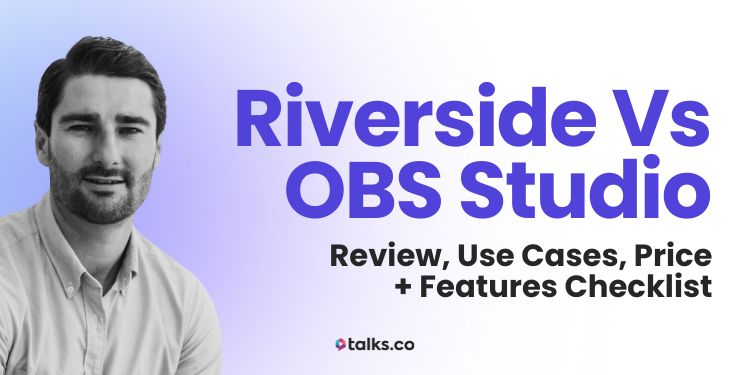 Riverside vs OBS Studio: Review, Use Cases, Price + Features Checklist