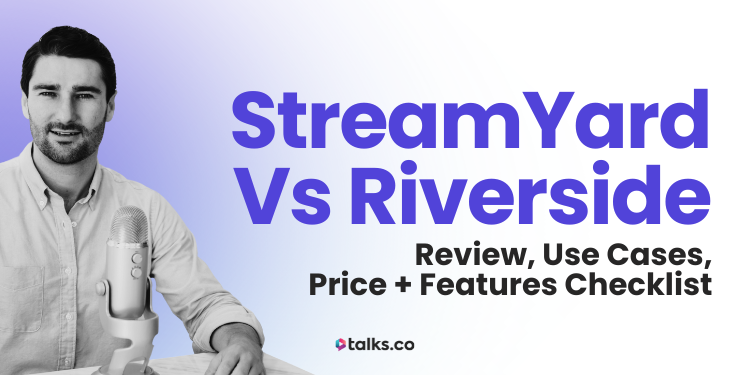 StreamYard vs Riverside: Review, Use Cases, Price + Features Checklist