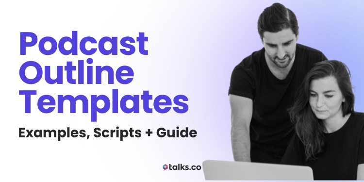 7 Podcast Outline Templates, Examples, Outros, Scripts + Guide 2026