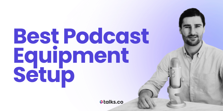 Best Podcast Equipment Setup (Guide 2026): Costs for Beginners & Pro