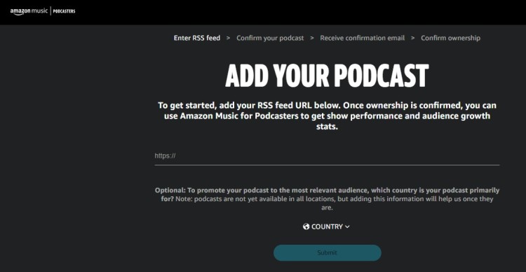 List your podcast on Amazon Music by submitting your RSS feed through the Amazon Music for Podcasters dashboard.