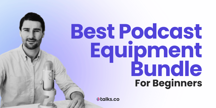 Best Podcast Equipment Bundle for Beginners (9 Top Picks 2026 + Costs)