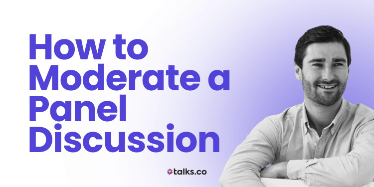 How to Moderate a Panel Discussion: Script, Template, Examples + Guide