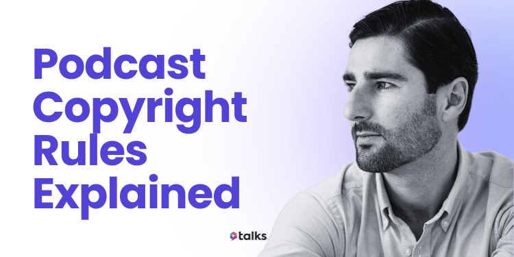 Podcast Copyright Rules Explained + Mistakes to Avoid (2026 Guide)