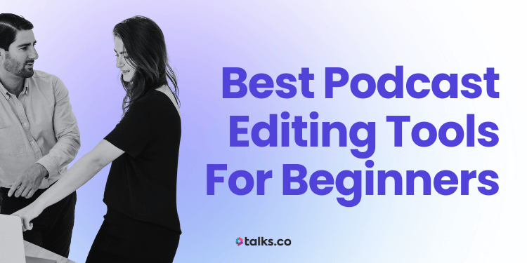14 Best Podcast Editing Tools For Beginners in 2026 (Reviews + Costs)