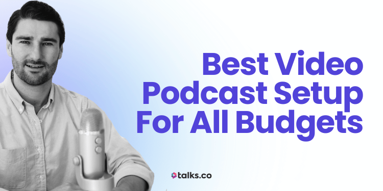 Best Video Podcast Setup For All Budgets: 2026 Guide, 11 Picks + Ideas