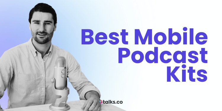 12 Best Mobile Podcast Kits (Cost, Uses, Type, Review + 2026 Guide)