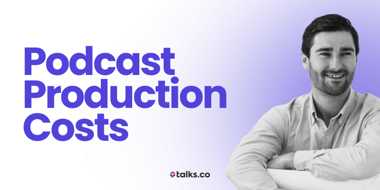 Podcast Production Costs For All Budgets (2026 Pricing Guide)