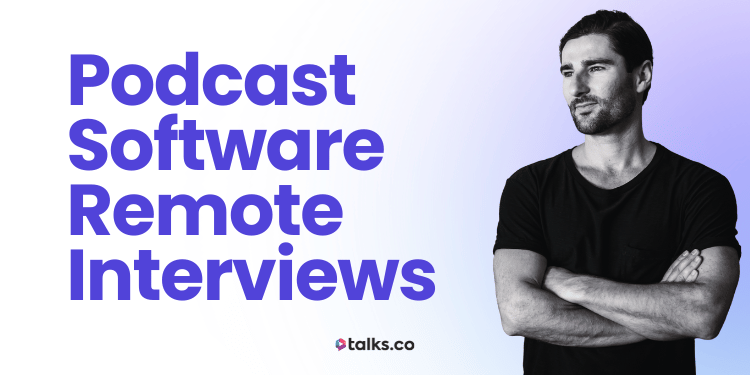 17 Best Podcast Software For Remote Interviews: Cost, Reviews + Guide