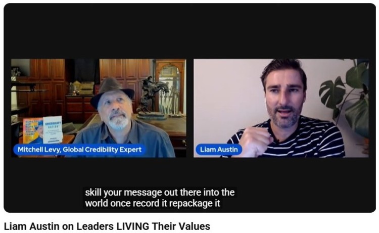 Podcasting interview between Liam Austin and Mitchell Levy discussing credibility, leadership values, and sharing your message with the world.