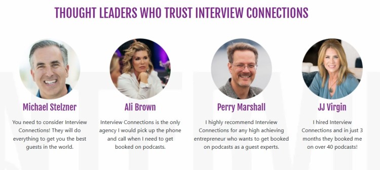 Testimonials from thought leaders who highly recommend Interview Connections for securing podcast bookings and expert guest appearances.