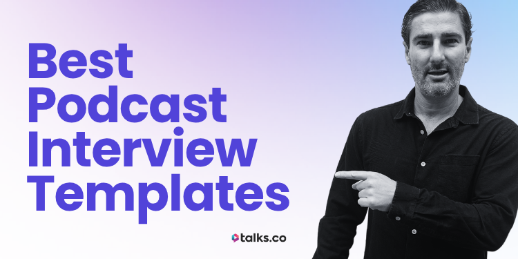 9 Best Podcast Interview Templates (Copy & Use) + Examples & Guide