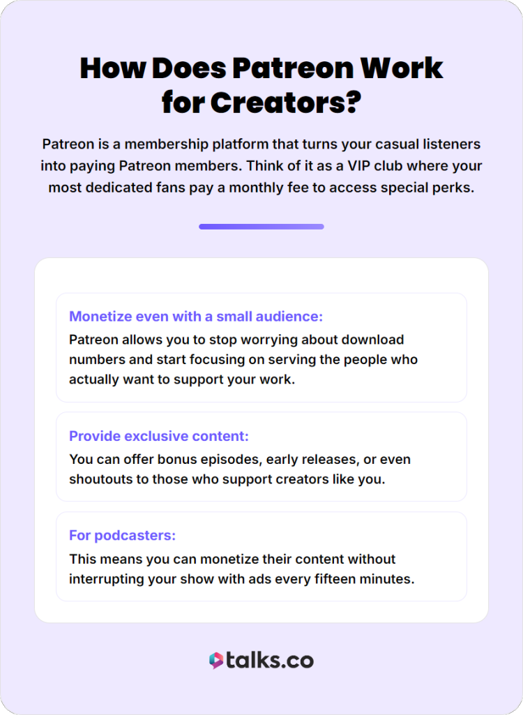Patreon provides a membership platform for creators to monetize a small audience, offer exclusive content, and generate recurring fan support.